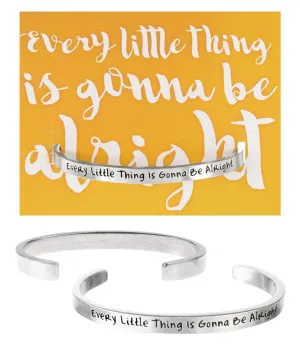 Every Little Thing is Gonna Be Alright Quotable Cuff Bracelet