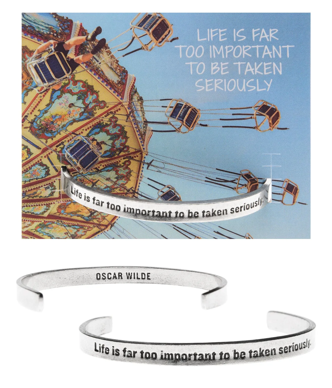 Life Is Far Too Important to be Taken Seriously Quotable Cuff Bracelet